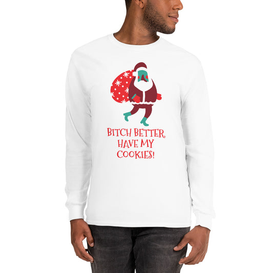 person wearing a white long sleeve tee shirt with santa claus carrying a big sack and red text that reads 'Bitch Better Have My Cookies!'