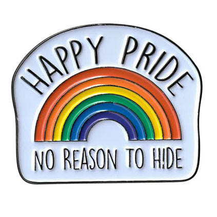 Enamel pin with lgbtq pride rainbow and text 'Happy Pride No Reason to Hide' on a white background