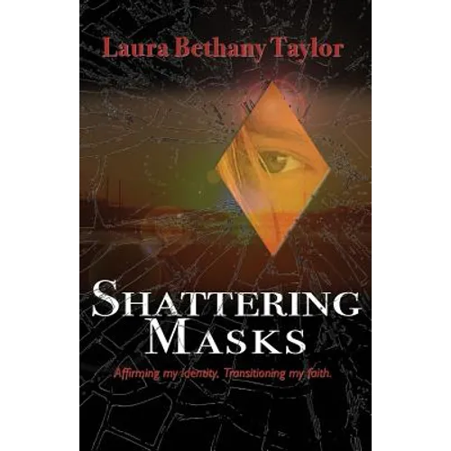 Shattering Masks: Affirming Identity. Transitioning Faith