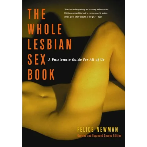 Whole Lesbian Sex Book: A Passionate Guide for All of Us