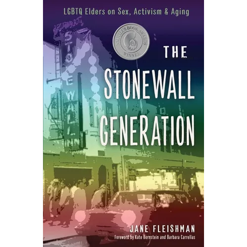 Stonewall Generation: LGBTQ Elders on Sex, Activism, and Aging