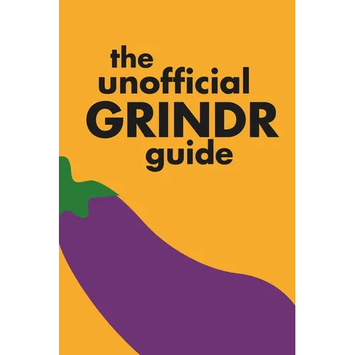 The Unofficial Grindr Guide: A funny look at the gay dating app culture