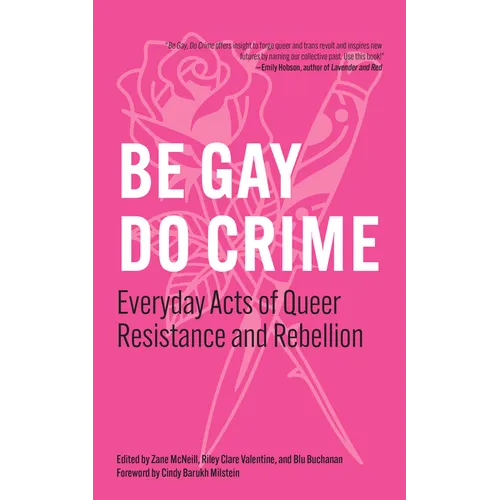 Be Gay, Do Crime: Everyday Acts of Queer Resistance and Rebellion