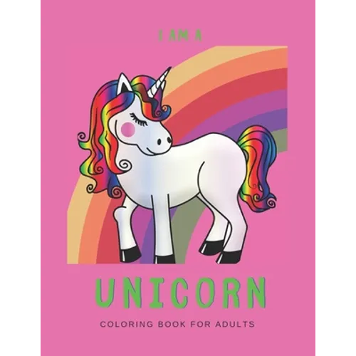 I'm a Unicorn: Unicorn Coloring Book for Adults: A Fun Coloring Book for LGBTQ Adults - Size 8.5x11 - Games Workbook for Adults with