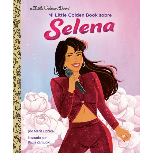 Mi Little Golden Book Sobre Selena (My Little Golden Book about Selena Spanish Edition)