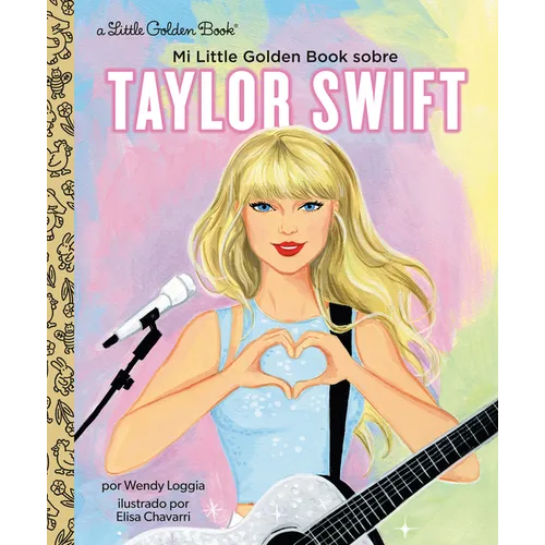 Mi Little Golden Book Sobre Taylor Swift (My Little Golden Book about Taylor Swift Spanish Edition)
