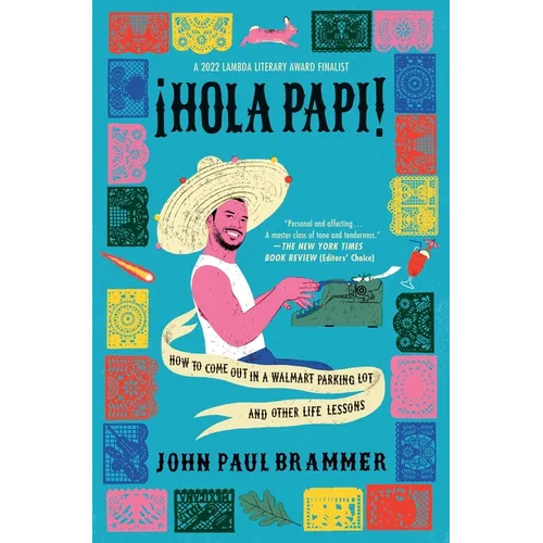 Hola Papi: How to Come Out in a Walmart Parking Lot and Other Life Lessons