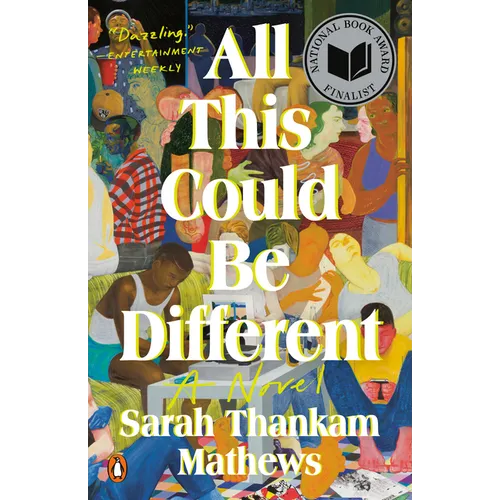 Book cover of 'All This Could Be Different' by Sarah Thankam Mathews with colorful illustration and National Book Award finalist badge.