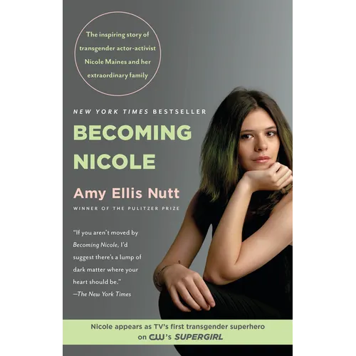 Becoming Nicole: The Inspiring Story of Transgender Actor-Activist Nicole Maines and Her Extraordinary Family