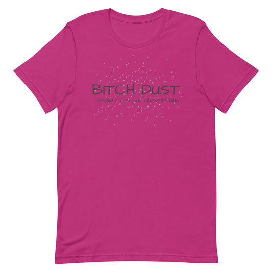 B!tch Dust I Sprinkle That Shit On Everything Berry unisex-staple-t-shirt-berry-front-646d7296a6632 Tee