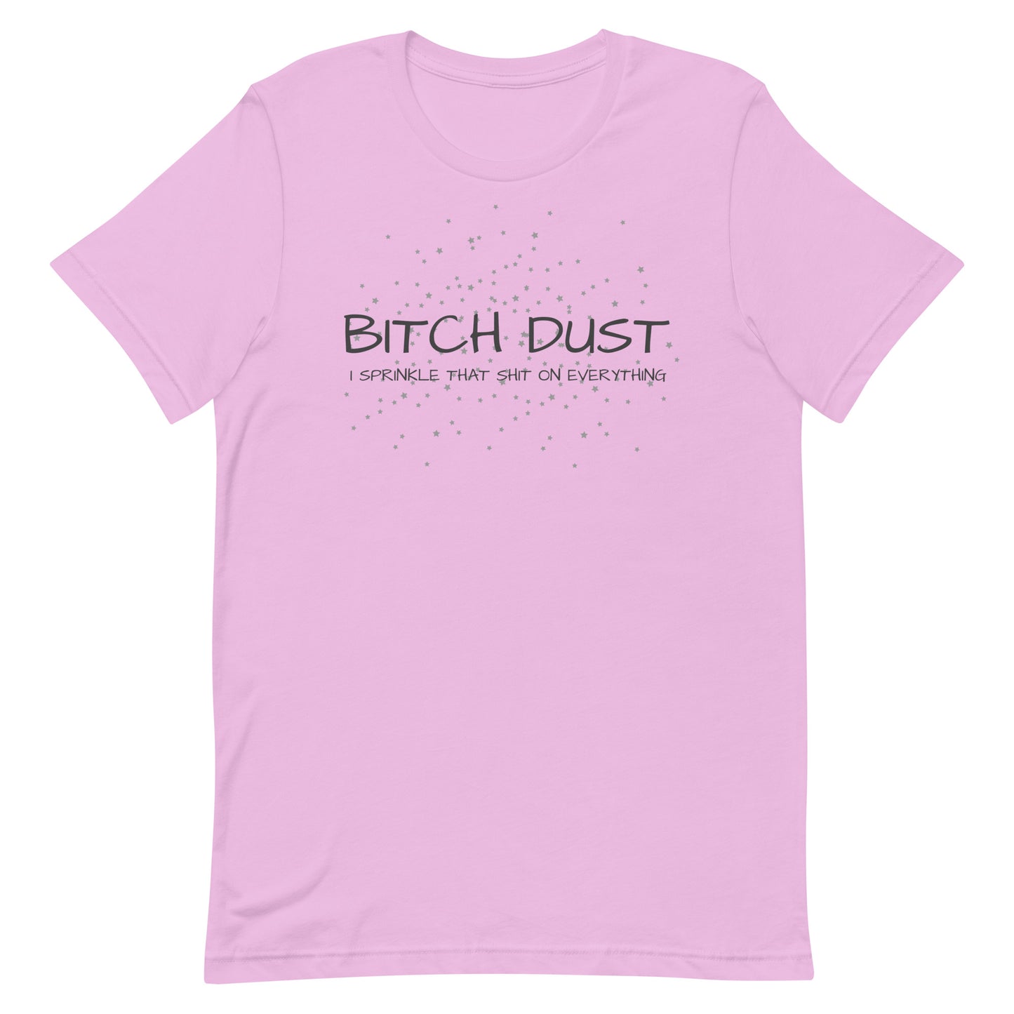 B!tch Dust I Sprinkle That Shit On Everything Lilac unisex-staple-t-shirt-lilac-front-646d7296a6b2f Tee