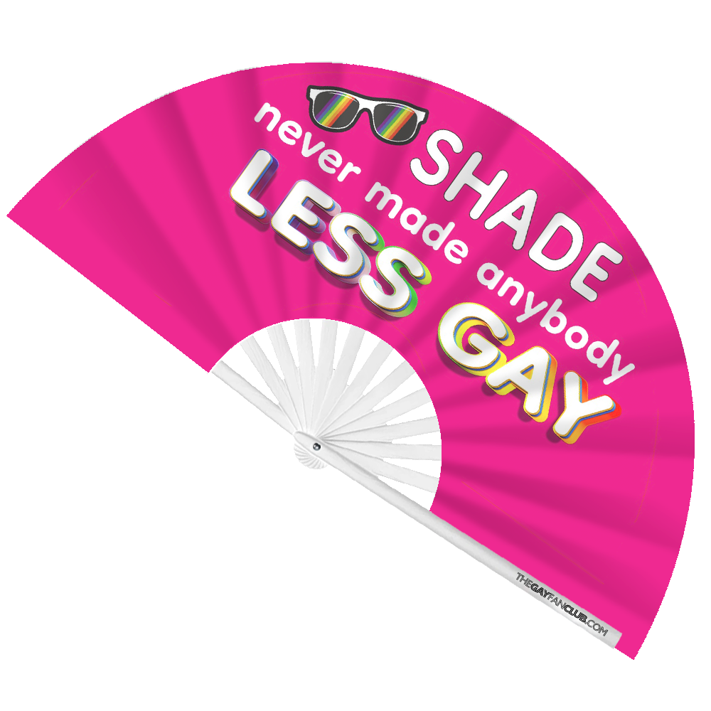 Clack Hand Fan - Shade Never Made Anybody Less Gay clack-hand-fan-shade-never-made-anybody-less-gay-front