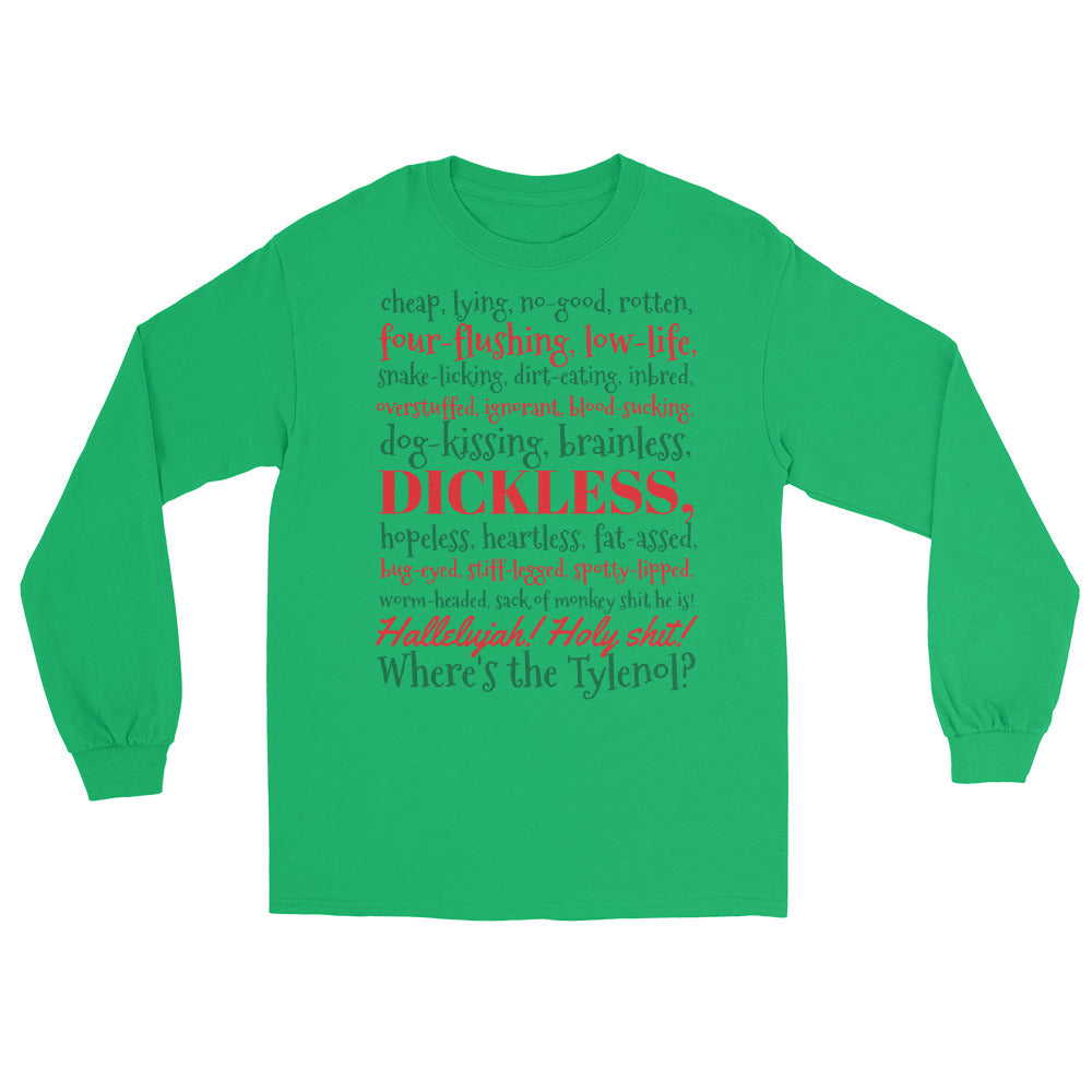 green long sleeve shirt with the Clark Griswold Christmas Vacation rant quote in red and green letters that reads 'cheap, lying, no-good, rotten, four-flushing, low-life, snake-licking, dirt-eating, inbred, overstuffed, ignorant, blood-sucking, dog-kissing, brainless, dickless, hopeless, heartless, fat-ass, bug-eyed, stiff-legged, spotty-lipped, worm-headed sack of monkey shit he is! Hallelujah! Holy shit! Where's the Tylenol?'