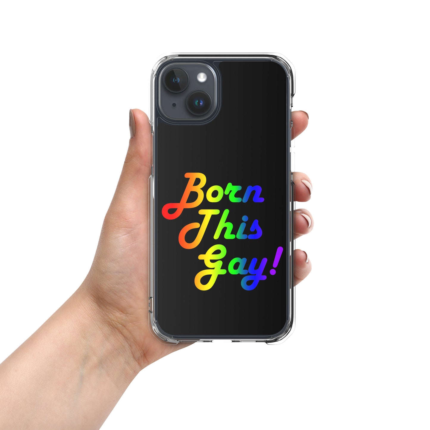 LGBTQ Pride Apple iPhone Case - Born This Gay iPhone 15 Plus Pride clear-case-for-iphone-iphone-15-plus-case-on-phone-674cd891306d0