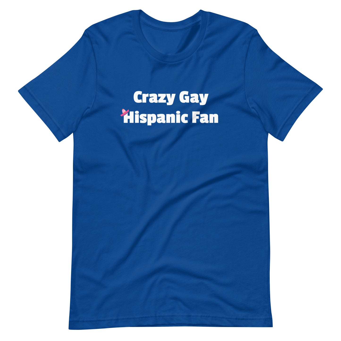 Blue t-shirt with white text 'Crazy Gay Hispanic Fan' on a white background