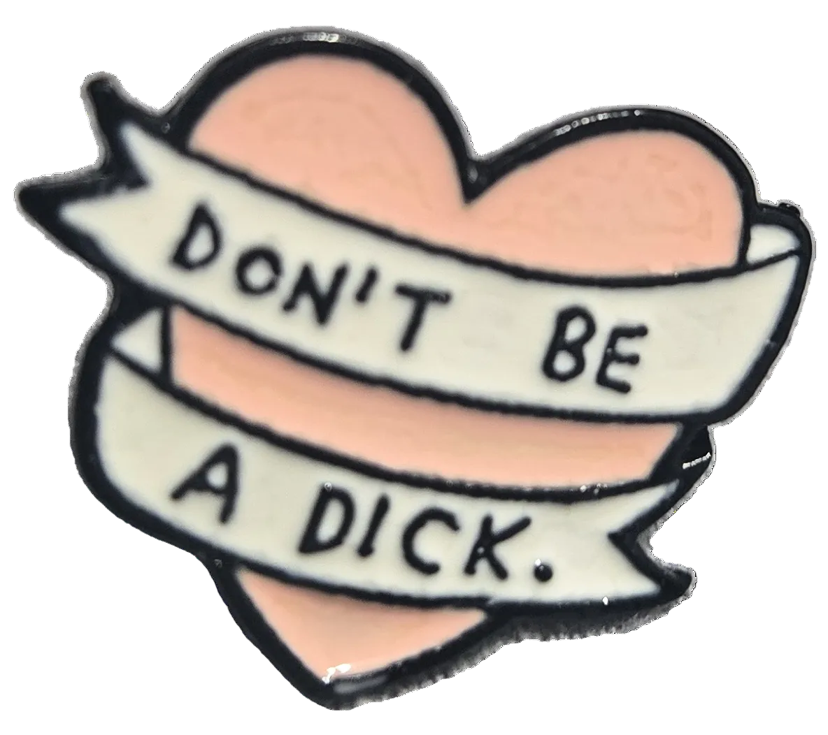 Don't Be A D*ck Enamel Lapel Pin