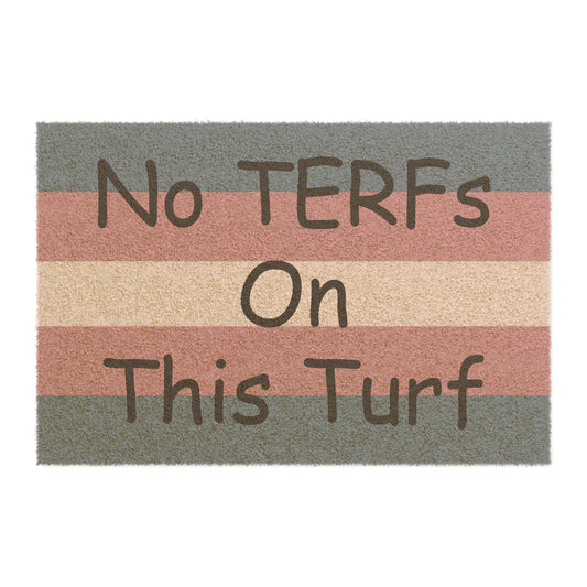 Transgender Trans - No TERFs On This Turf Doormat 24" x 16" Transgender doormat_no_terfs_on_this_turf