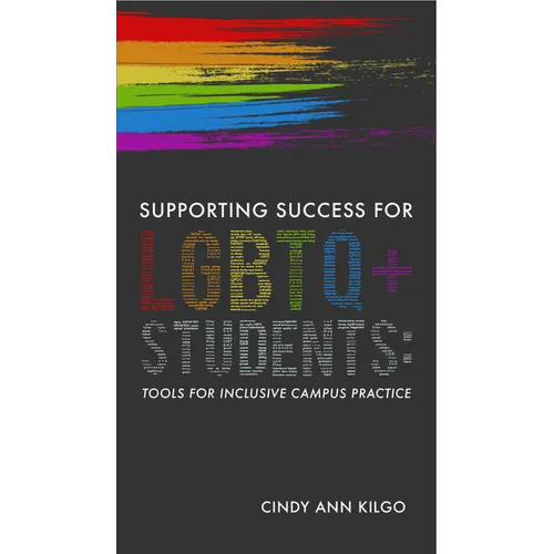 Supporting Success for LGBTQ+ Students: Tools for Inclusive Campus Practice