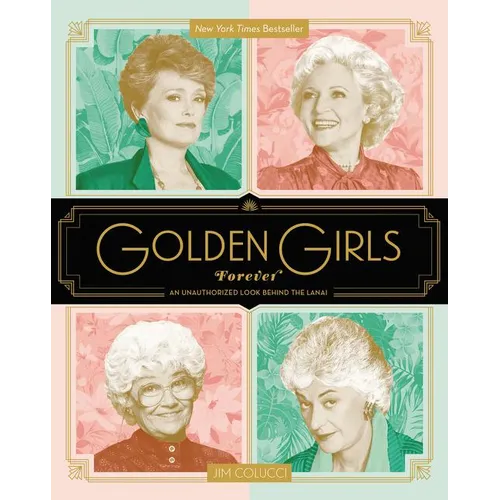 Book cover of 'Golden Girls Forever' with portraits of four women on a colorful background.
