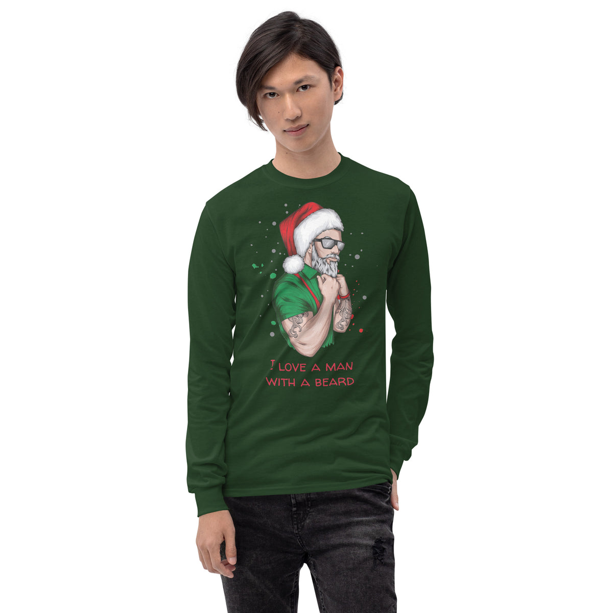 person wearing a dark green long sleeve shirt with an image of a lumbersexual style santa wearing a green shirt, red suspenders, traditional santa hat, sunglasses, tattoos, and dark sunglasses and text in red that reads ' i love a man with a beard'