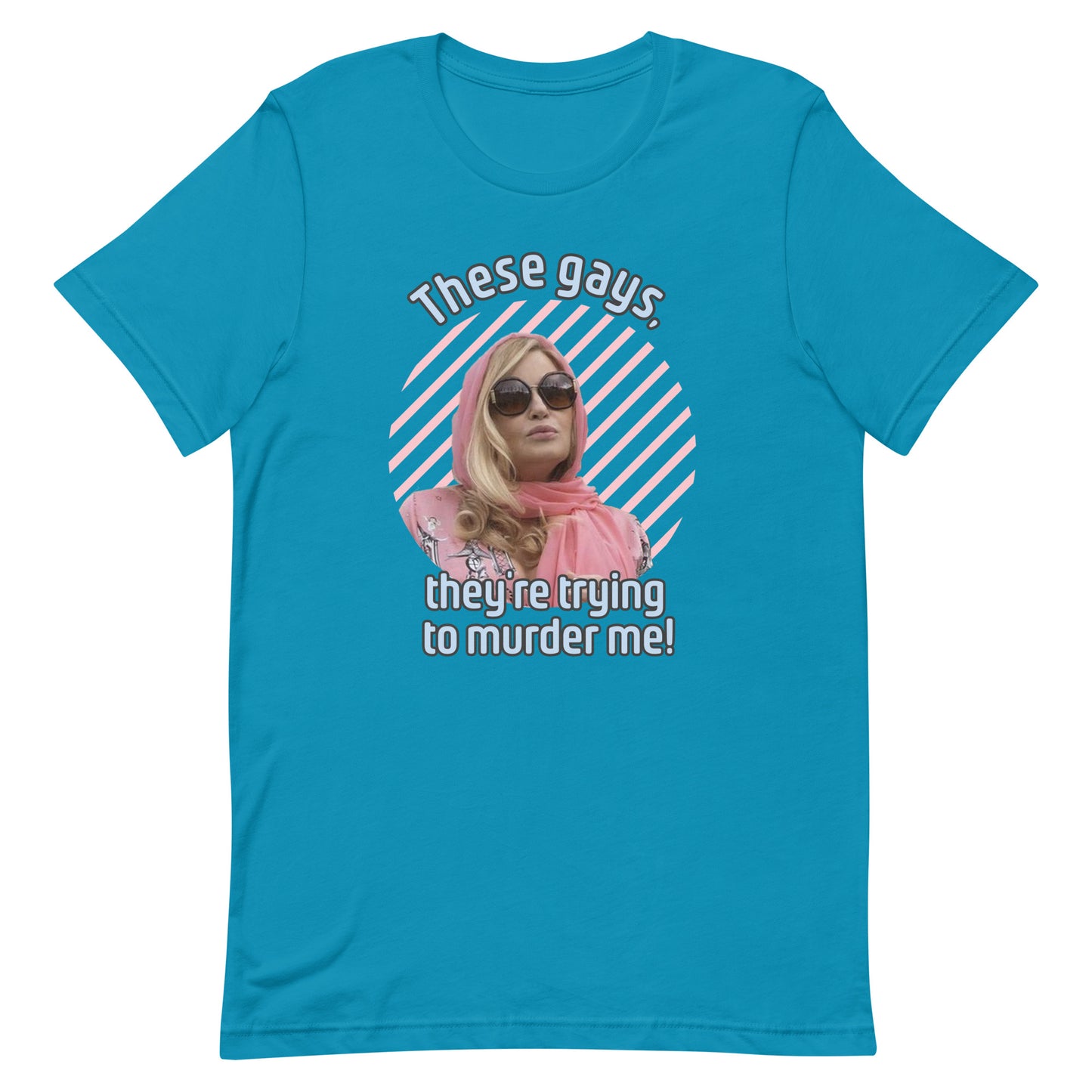 Aqua colored t-shirt with an image of Jennifer Coolidge wearing sun glasses and a pop culture quote "These Gays, They’re Trying To Murder Me”