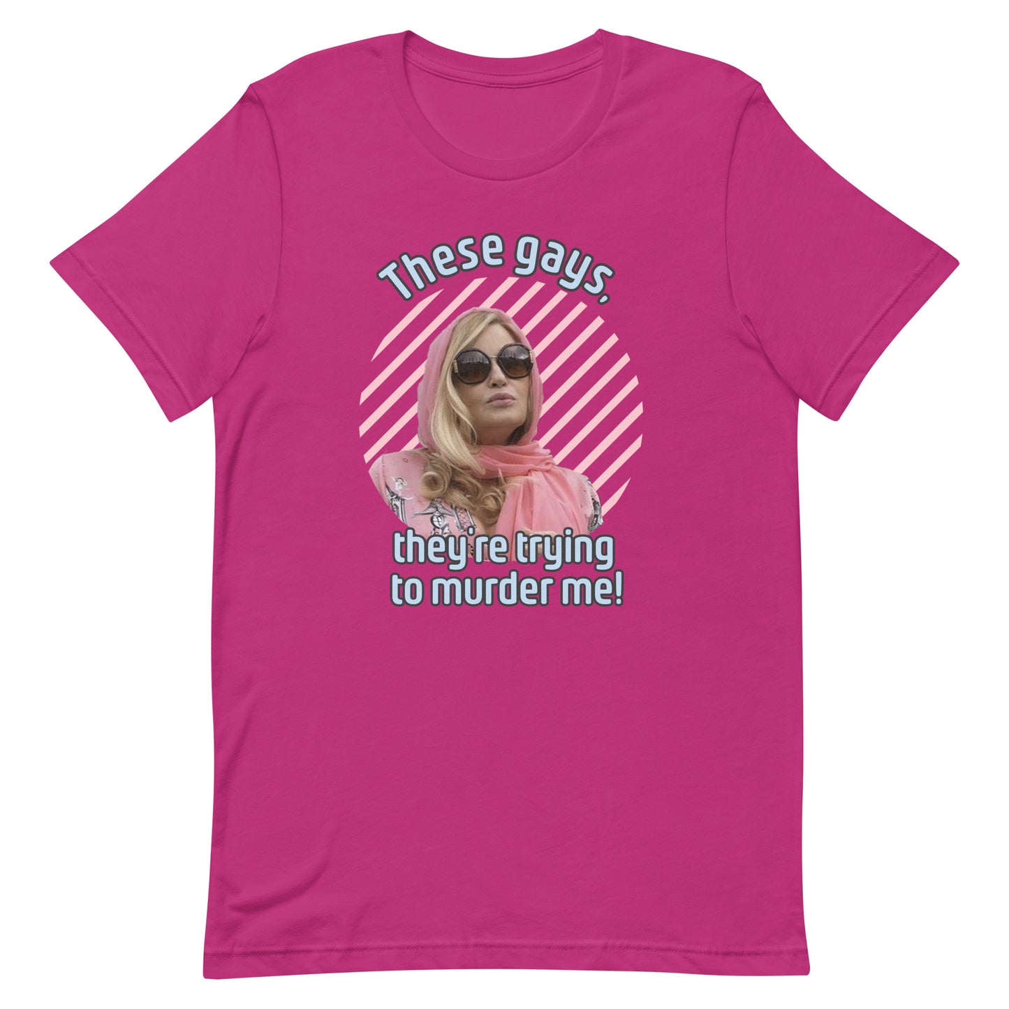 Berry Pink colored t-shirt with an image of Jennifer Coolidge wearing sun glasses and a pop culture quote "These Gays, They’re Trying To Murder Me”