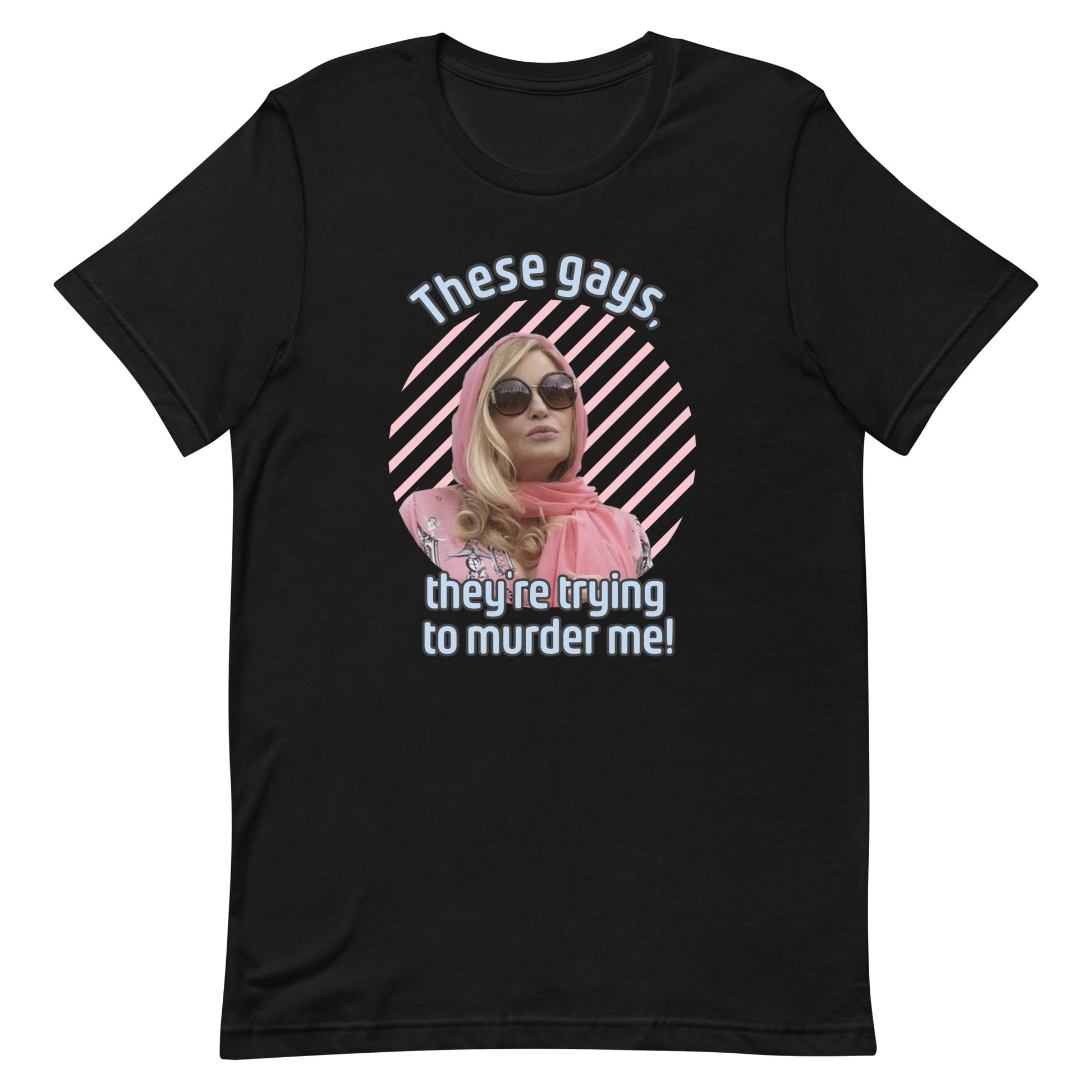 Black colored t-shirt with an image of Jennifer Coolidge wearing sun glasses and a pop culture quote "These Gays, They’re Trying To Murder Me”