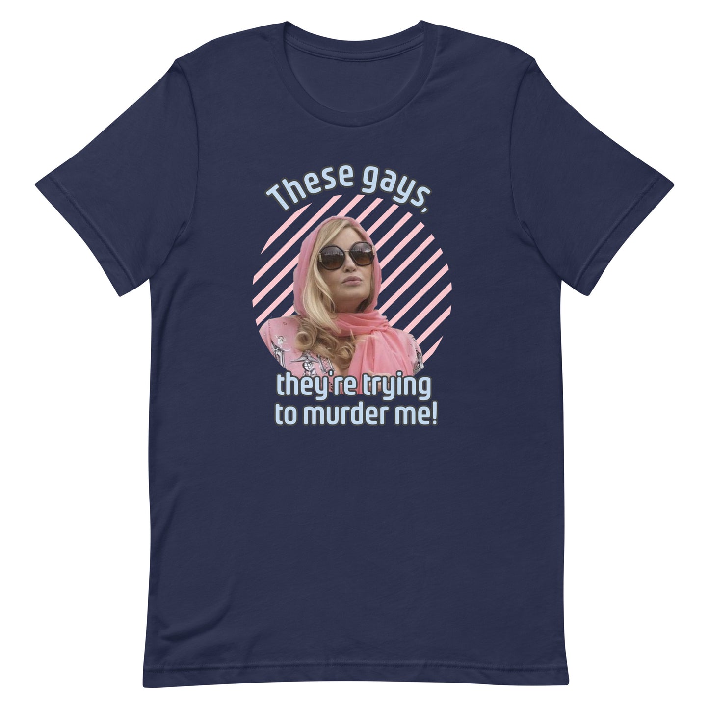 Navy blue colored t-shirt with an image of Jennifer Coolidge wearing sun glasses and a pop culture quote "These Gays, They’re Trying To Murder Me”