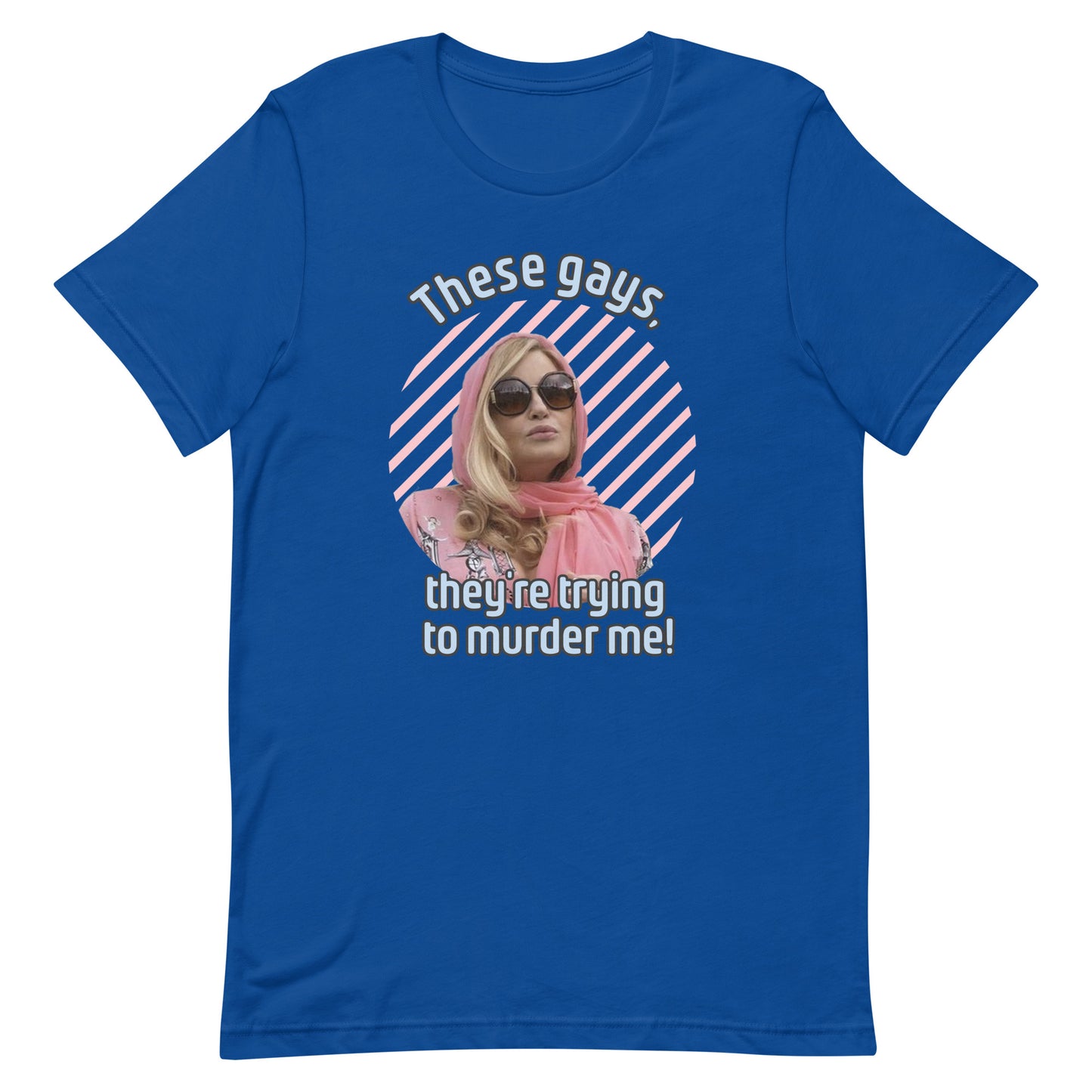 Royal blue colored t-shirt with an image of Jennifer Coolidge wearing sun glasses and a pop culture quote "These Gays, They’re Trying To Murder Me”