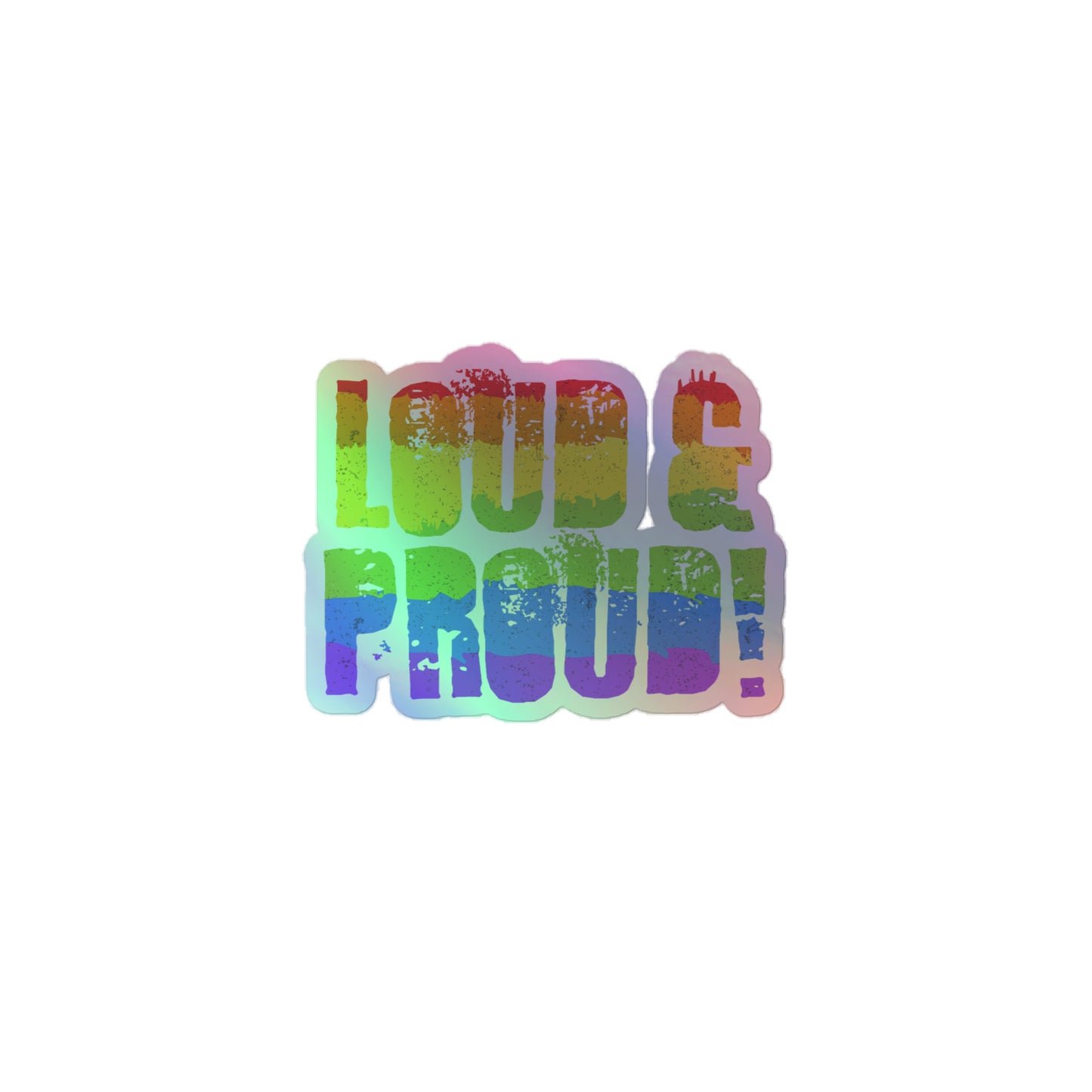 LGBTQ Pride Holographic Sticker - Loud and Proud 3″ Pride kiss-cut-holographic-stickers-grey-3x3-front-64a344120ce88