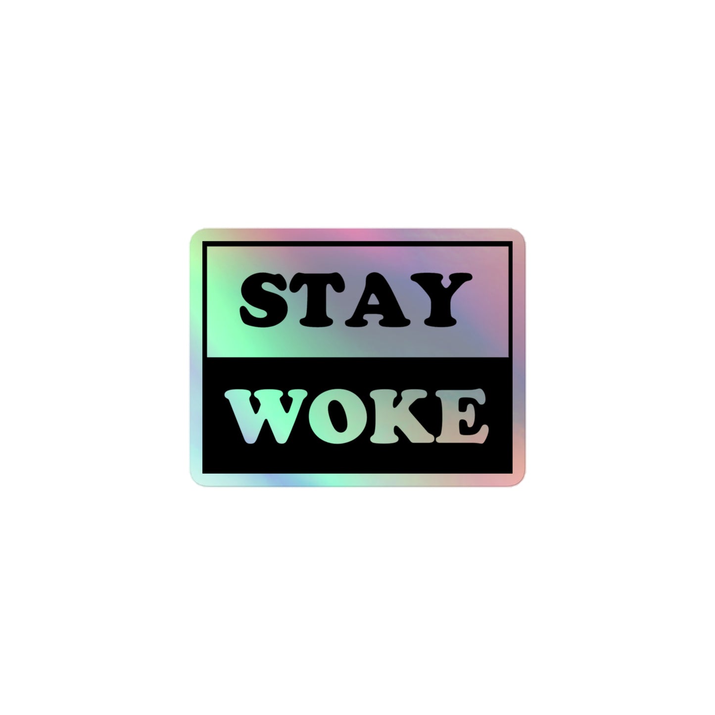 Stay Woke Holographic Sticker 3″ kiss-cut-holographic-stickers-grey-3x3-front-64a35a617c0fc