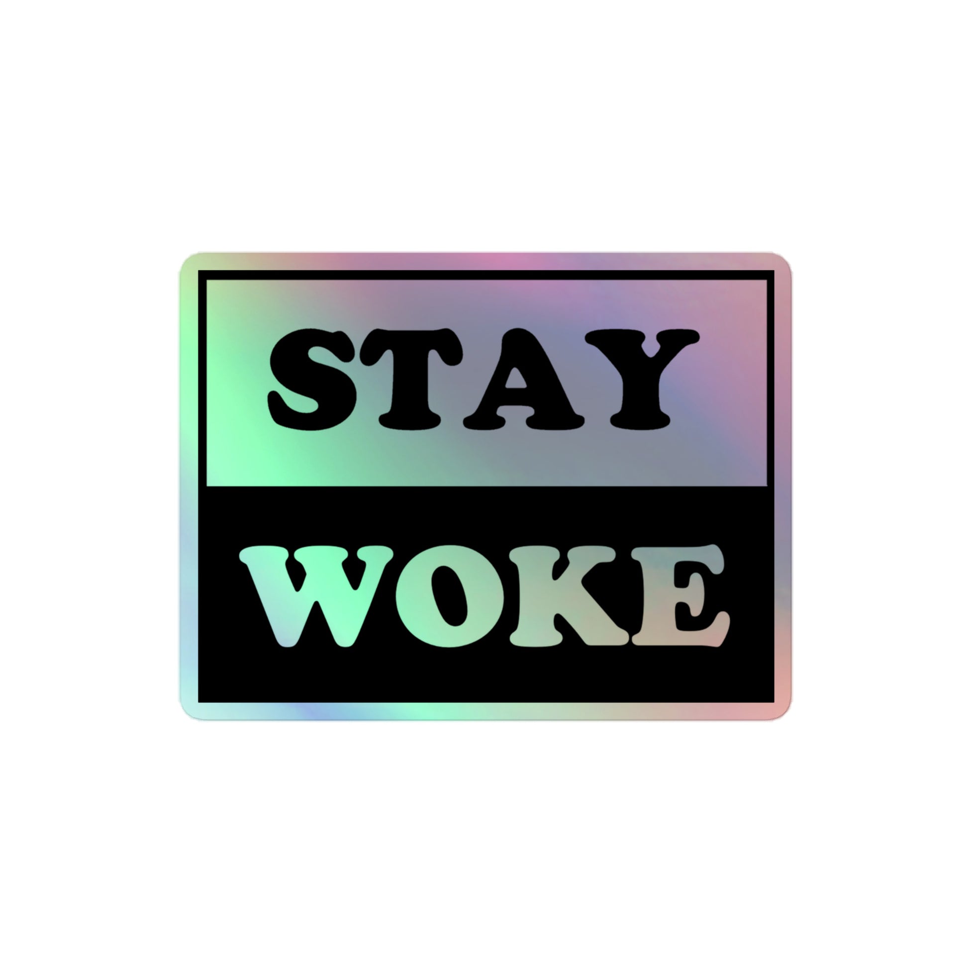 Stay Woke Holographic Sticker 4″ kiss-cut-holographic-stickers-grey-4x4-front-64a35a617c195