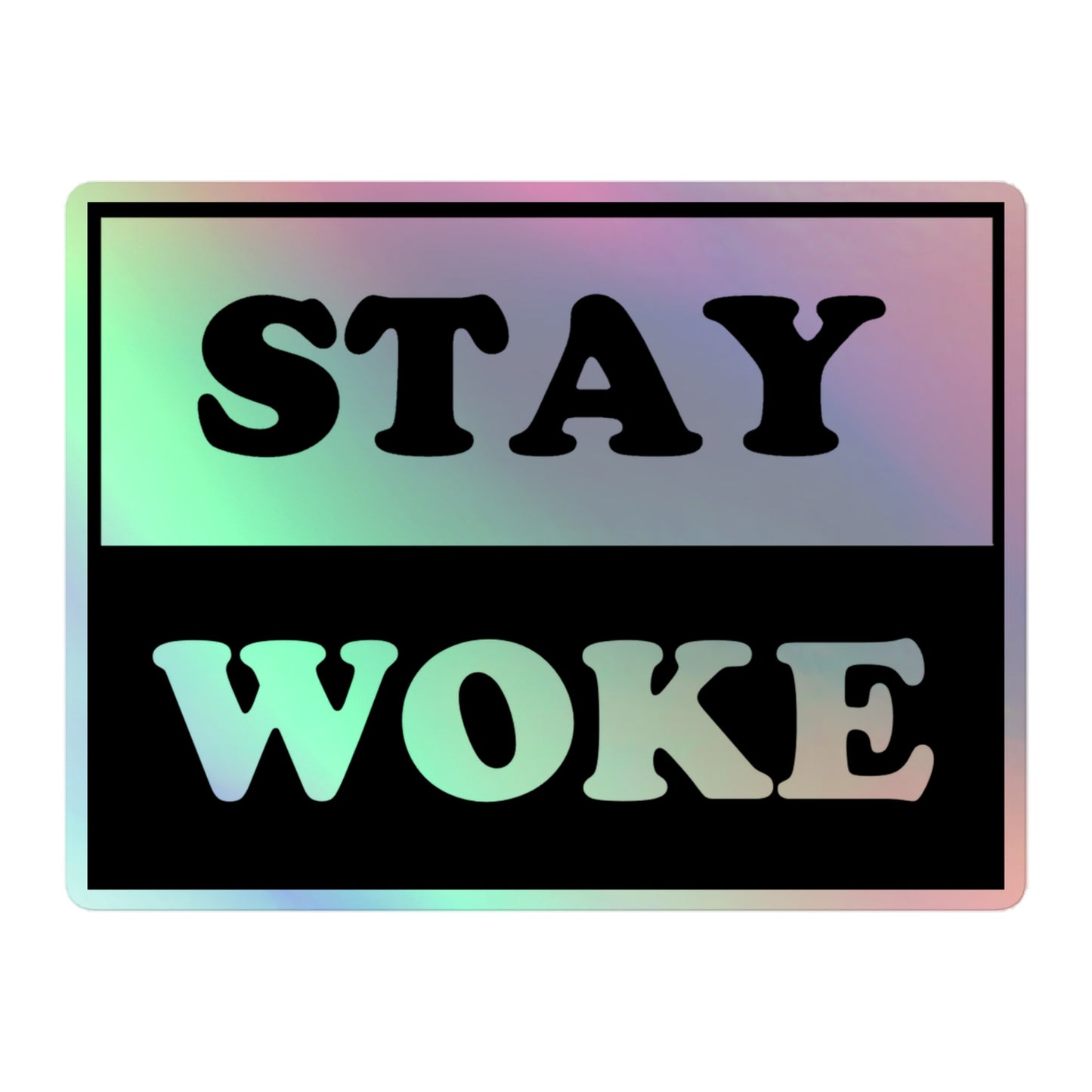 Stay Woke Holographic Sticker 5.5″ kiss-cut-holographic-stickers-grey-5.5x5.5-front-64a35a617b4ba