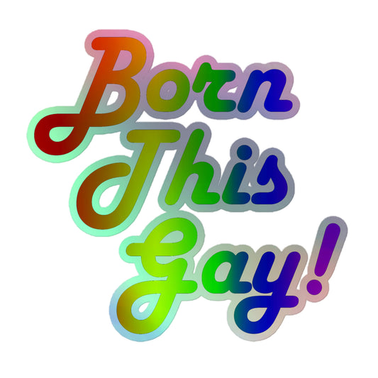 LGBTQ Pride Holographic Sticker - Born This Gay 5.5″×5.5″ Pride kiss-cut-holographic-stickers-grey-5.5x5.5-front-64a35be957054