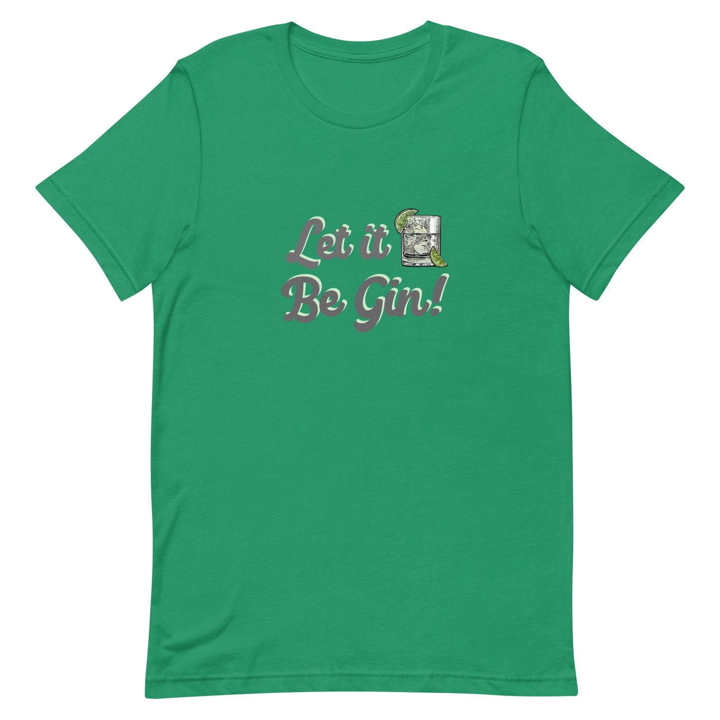 Kelly green t-shirt with "Let it Be Gin" and a drink with ice and lime in Unisex