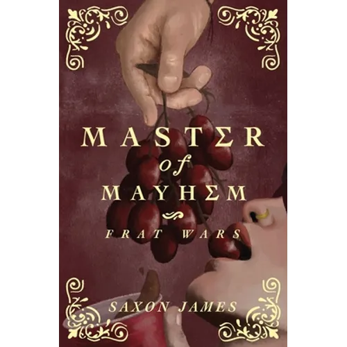 Book cover for 'Master of Mayhem: Frat Wars' by Saxon James, featuring a dark burgundy background with ornate gold corner flourishes, a hand holding a cluster of dark red grapes, and part of a face reaching toward the grapes.