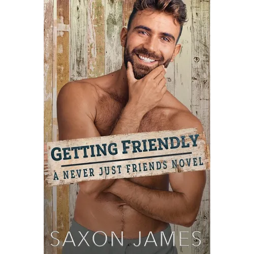 Man scratching his face with 'Getting Friendly' book title and 'Saxon James' author name against a wooden background