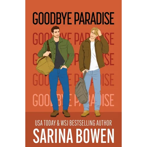 Book cover for 'Goodbye Paradise' by Sarina Bowen, featuring an orange background with two illustrated men standing and holding bags, plus the author name in large white text at the bottom.