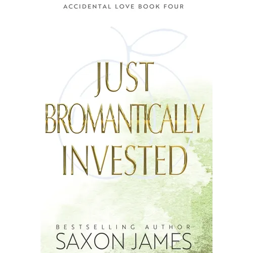 Book cover of 'Just Bromantically Invested' by Saxon James on a white background