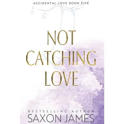 Book cover of 'Not Catching Love' by Saxon James with a white and purple design.