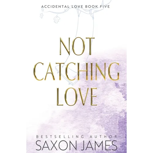 Book cover of 'Not Catching Love' by Saxon James with a white and purple gradient background.