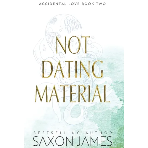 Book cover of 'Not Dating Material' by Saxon James on a light background