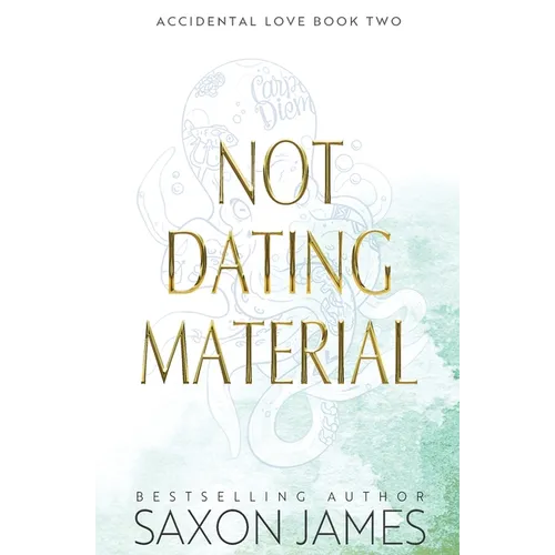 Book cover of 'Not Dating Material' by Saxon James on a light background
