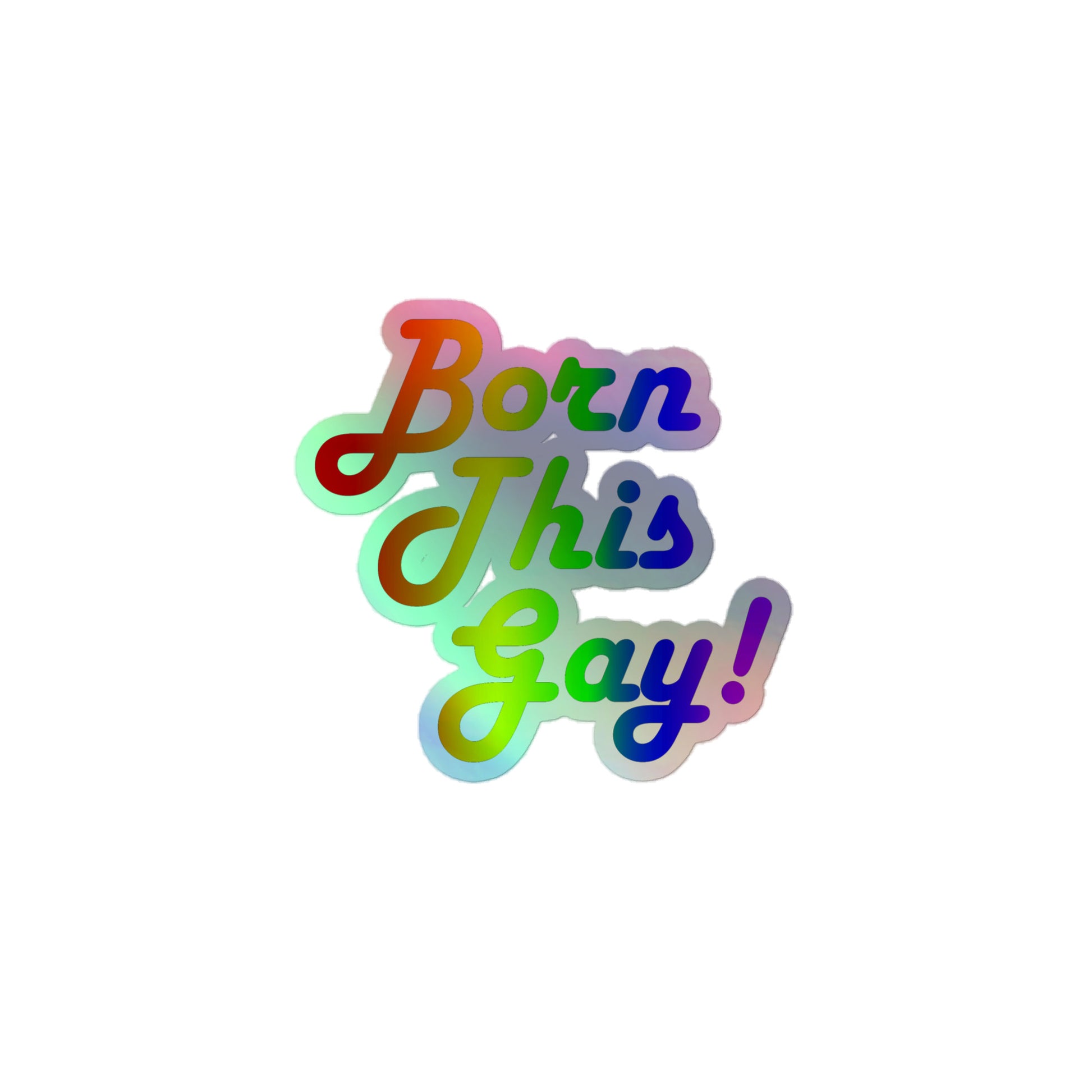 LGBTQ Pride Holographic Sticker - Born This Gay 3″×3″ Pride lgbtq-pride-holographic-sticker-born-this-gay-3in-front Holographic Sticker