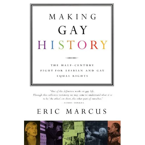 Book cover of 'Making Gay History' by Eric Marcus with a white background and colorful text.