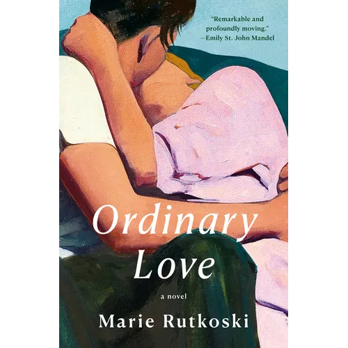 Book cover of 'Ordinary Love' by Marie Rutkoski featuring an illustration of a person hugging another.