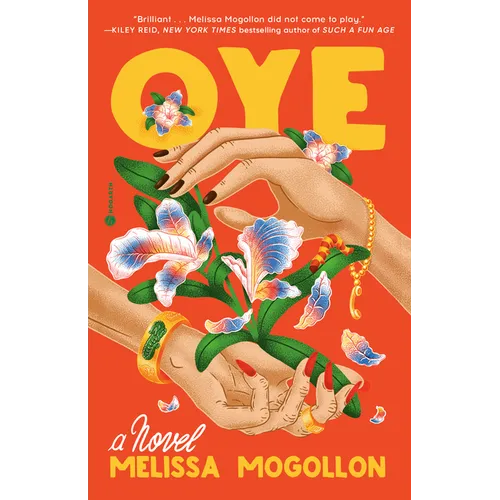 Book cover of 'Oye' by Melissa Mogollon with hands and flowers on an orange background