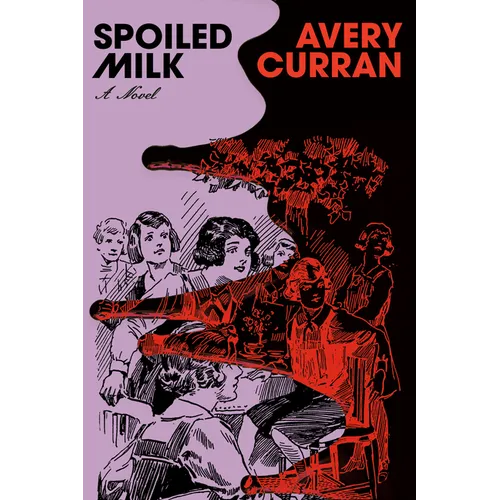Book cover of 'Spoiled Milk' by Avery Curran with black and red illustrations.