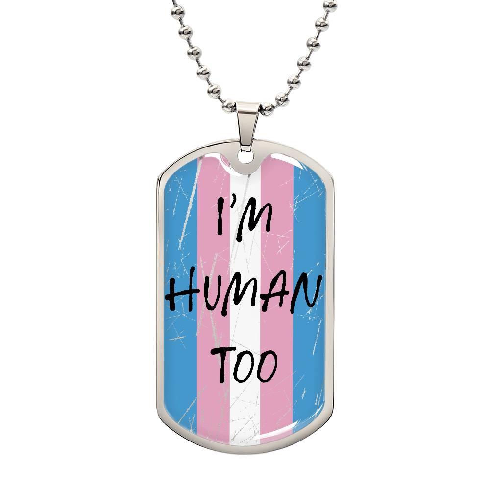 A stainless steel necklace with a pendant featuring the transgender pride flag colors and the text 'I'm Human Too'.