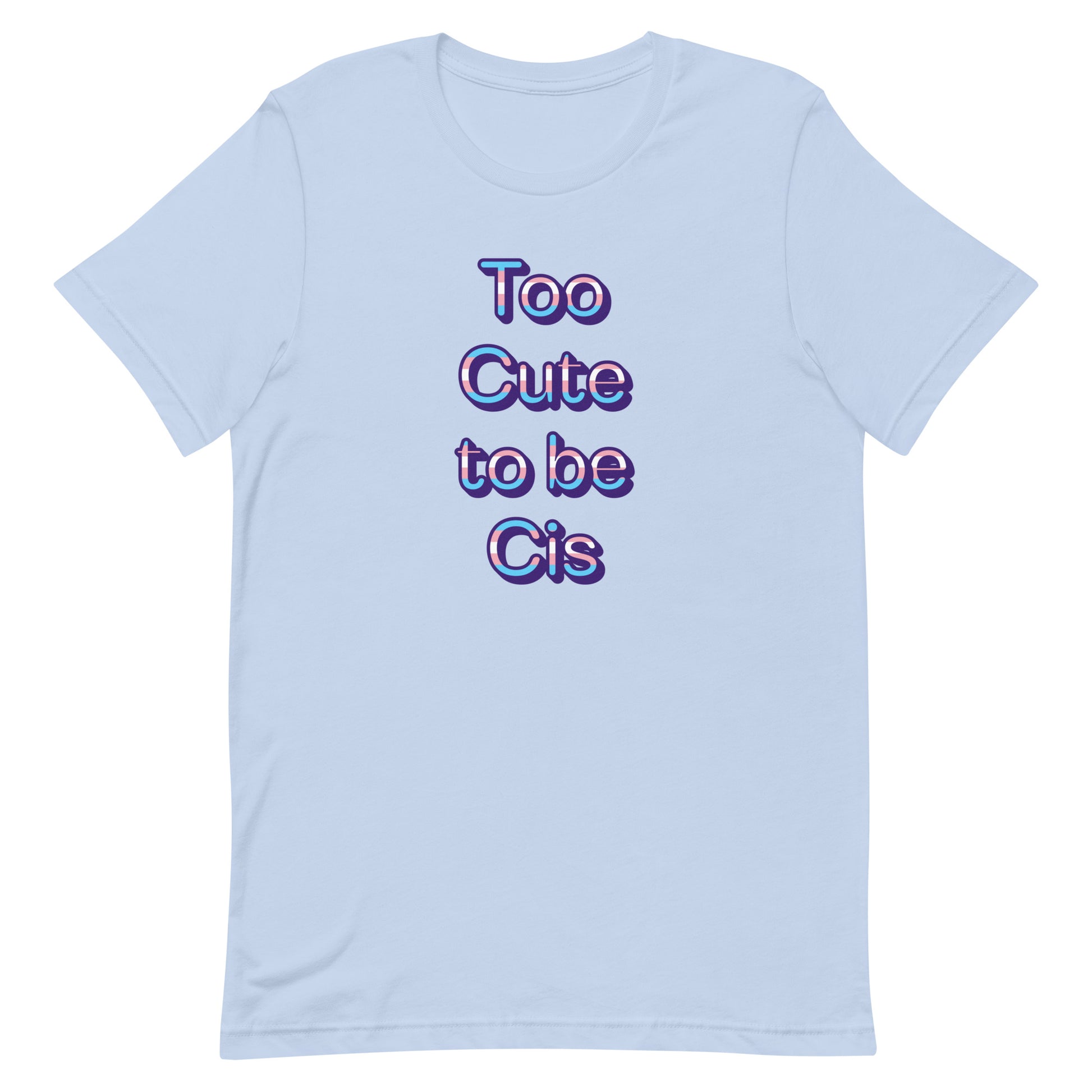 Transgender - Too Cute to be Cis T-shirt Baby Blue Transgender transgender-too-cute-to-be-cis-t-shirt-light-blue-front Tee